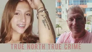 Laura Lopera: The Manhunt for Jesse Wiseman - True North True Crime Podcast