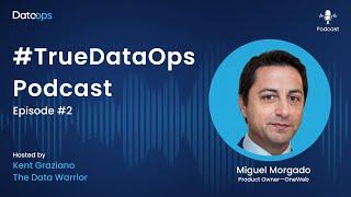 Miguel Morgado - #TrueDataOps Podcast Ep. 2