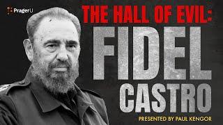 The Hall of Evil: Fidel Castro | 5-Minute Videos | PragerU