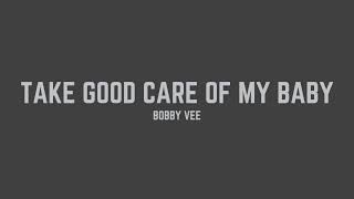 Bobby Vee - Take Good Care of My Baby (Lyrics)