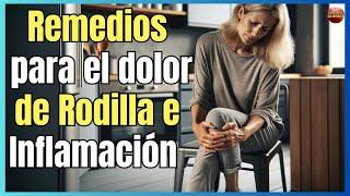  ¡ALUCINANTES! REMEDIOS CASEROS PARA EL DOLOR DE RODILLA Y LA INFLAMACIÓN