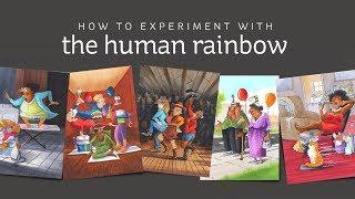 How to Experiment with the Human Rainbow