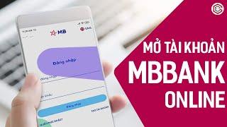 Hướng Dẫn Mở Tài Khoản Ngân Hàng Quân Đội MBBank Online | Nhận Ngay 30K Vào Tài Khoản