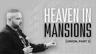 Heaven in Mansions (Union, Part 3)