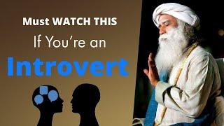 Sadhguru - If You Are An Introvert | Must Watch This |