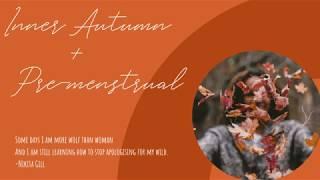 Cyclical Awakening | Inner Autumn | Premenstrual | Menstrual Cycle Awareness | Rituals