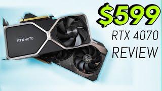 RTX 4070 12GB Review - The GPU WORTH $599?