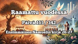 Raamattu vuodessa osa 113 / 342, 1. Samuel 26 - 27