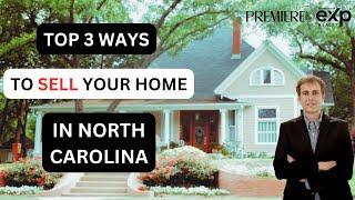 Top 3 Ways To Sell Your Home In North Carolina