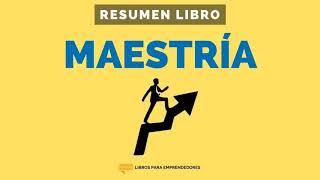 Maestría - Un Resumen de Libros para Emprendedores