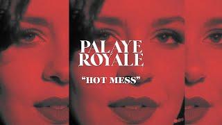 PALAYE ROYALE - Hot Mess