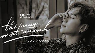 TỐI NAY MỘT MÌNH | LOU HOÀNG | OFFICIAL MV