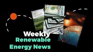 Weekly Renewable Energy News