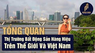 Tổng Quan Thị Trường Bất Động Sản Hàng Hiệu Trên Thế Giới Và Việt Nam | MichelleHomes