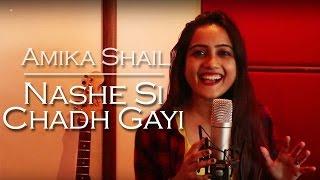 Nashe Si Chad Gayi - Female Cover Song by Amika Shail | Befikre