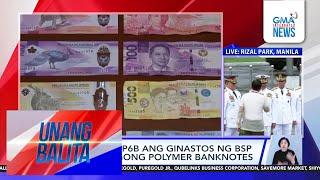 COA - Halos P6-B ang ginastos ng BSP para sa bagong polymer banknotes | Unang Balita