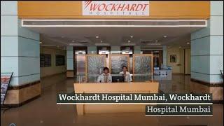 Wockhardt Hospital Mumbai | Overview Video