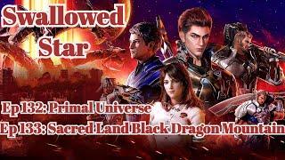 Swallowed Star Episode 132 - 133 | Primal Universe | Sacred Land Black Dragon Moutain