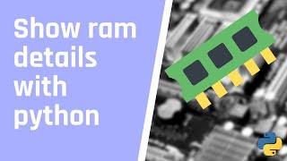 Show ram details with python