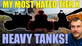 The Worst of the Worst. My Most Hated Tier X Heavy Tanks!