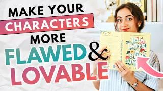 5 Easy Ways to Make Your Characters More FLAWED and LOVABLE