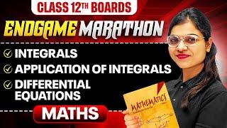 Class 12th MATHS | Integrals, Application of Integrals & Differential Equations | ENDGAME MARATHON 