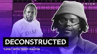 The Making Of Kendrick Lamar's "LOVE." With Teddy Walton | Deconstructed