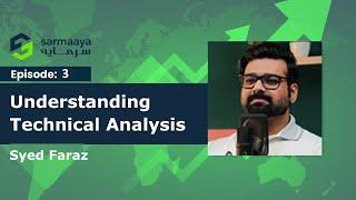 Episode 03 - Understanding Technical Analysis by Syed Faraz.