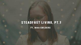 Steadfast Living, pt.1- ft. Nika Childers | THE COLLECTIVE