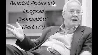 Benedict Anderson's "Imagined Communities" (Part 1/2)