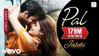 Pal Lyric Video - Jalebi|Arijit Singh|Shreya Ghoshal|Rhea & Varun|Javed - Mohsin