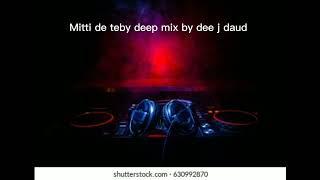 Mitti de teby dy sajay pasay ( Deep mix  by Dee j Daud )