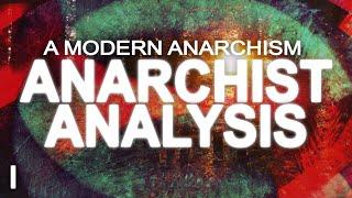 Anarchist Analysis | A Modern Anarchism (Part 1)