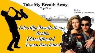 Take My Breath Away - Berlin [SheetMusic] Tenor Sax Voice