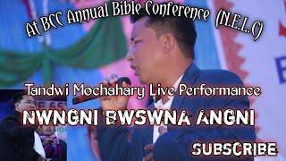 Nwngni bwswna angni// Tandwi Mochahary Live Performance// BCC Annual Bible Conference//2020