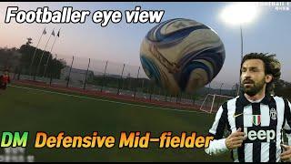 Footballer CDM Defensive midfielder eye view