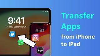 [3 Ways] How to Transfer Apps from iPhone to iPad 2024