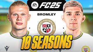 I Takeover BROMLEY FC for 10 Seasons.. in FC 25!