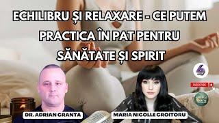 ECHILIBRU ȘI RELAXARE - CE PUTEM PRACTICA ÎN PAT PENTRU SĂNĂTATE ȘI SPIRIT - CU DR. ADRIAN CRANTA