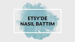 ETSY'DE NASIL BATTIM? ANLATILMAYAN GERÇEKLER