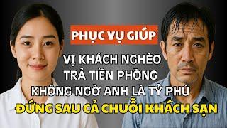 Cô Phục Vụ Giúp Vị Khách Nghèo Trả Tiền Phòng, Không Ngờ Anh Tỷ Phú Đứng Sau Cả Chuỗi Khách Sạn