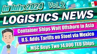 Logistics News in July, 2024. Vol.2. Explained O/F & Additional Tariffs by U.S. Government on Mexico