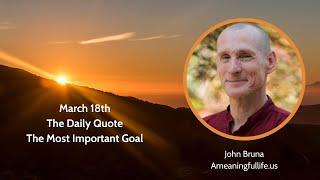 The Daily Quote with John Bruna - The Most Important Goal