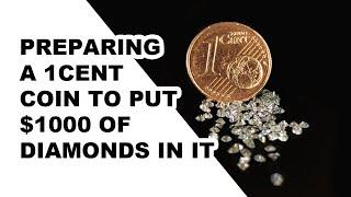 PREPARING A 1CENT COIN TO PUT $1000 OF DIAMONDS IN IT  - THE DIAMOND SETTER (PART 1)