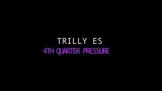 Trilly Es - 4th Quarter Pressure