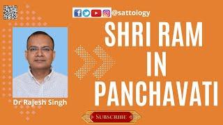 Valmiki Ramayan's description of Panchavati ;#Sattology, Dr Rajesh Kumar Singh