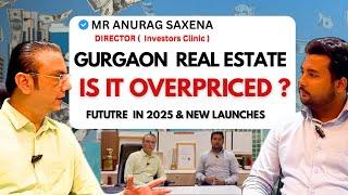 Is Gurgaon Real Estate Really Overpriced? | 2025 Launches & Insights with Mr . Anurag Saxena