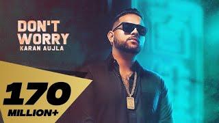 Don't Worry (Full Video) Karan Aujla | Deep Jandu | Sukh Sanghera | Latest Punjabi Songs 2018