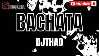 BACHATA MIX   /      / DJTHAO           #bachata  #trending #djthao  #youtube