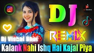 Kalank Nahi Ishq Hai Kajal Piya  Dj Remix Song  Arijit Singh  Instagram Viral  Dj Vishal Bhai